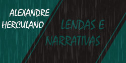 Lendas e Narrativas Alexandre Herculano